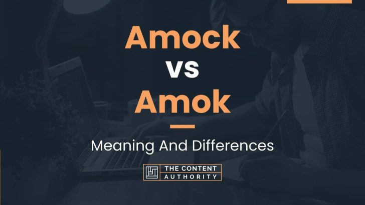 amock-vs-amok-meaning-and-differences