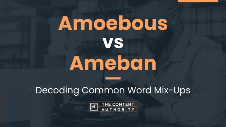 Amoebous vs Ameban: Decoding Common Word Mix-Ups