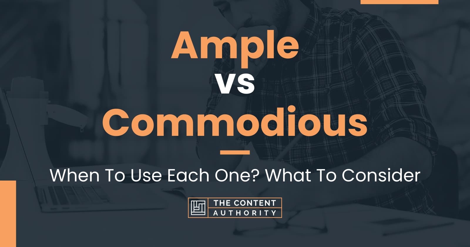 Ample vs Commodious: When To Use Each One? What To Consider