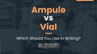 Ampule vs Vial: Which Should You Use In Writing?