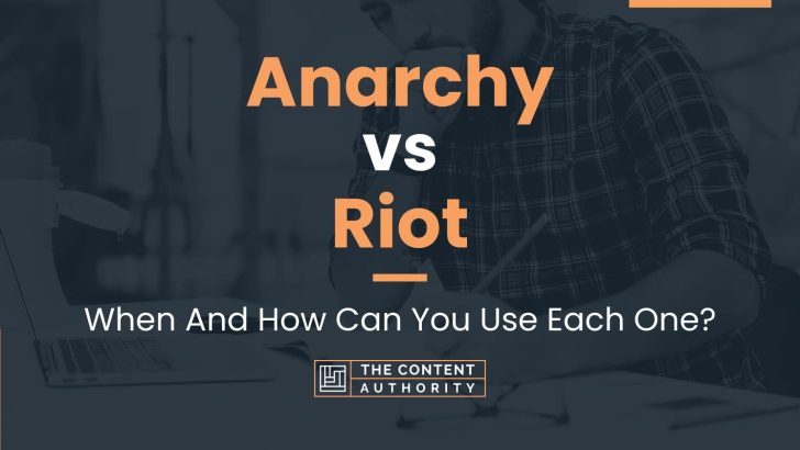 Anarchy vs Riot: When And How Can You Use Each One?