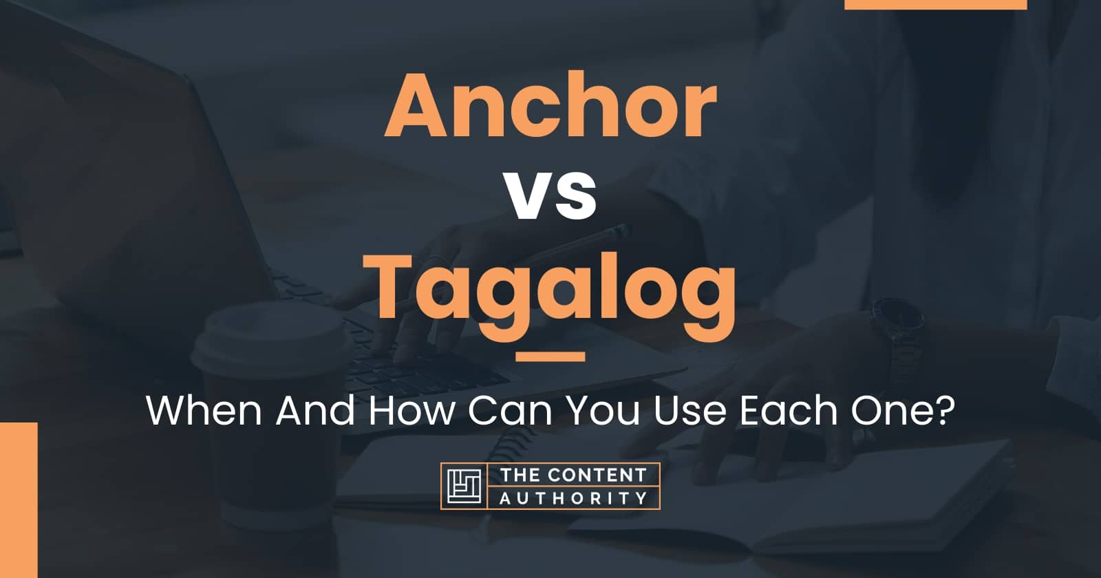 Anchor vs Tagalog When And How Can You Use Each One?