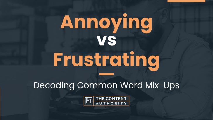 annoying-vs-frustrating-decoding-common-word-mix-ups