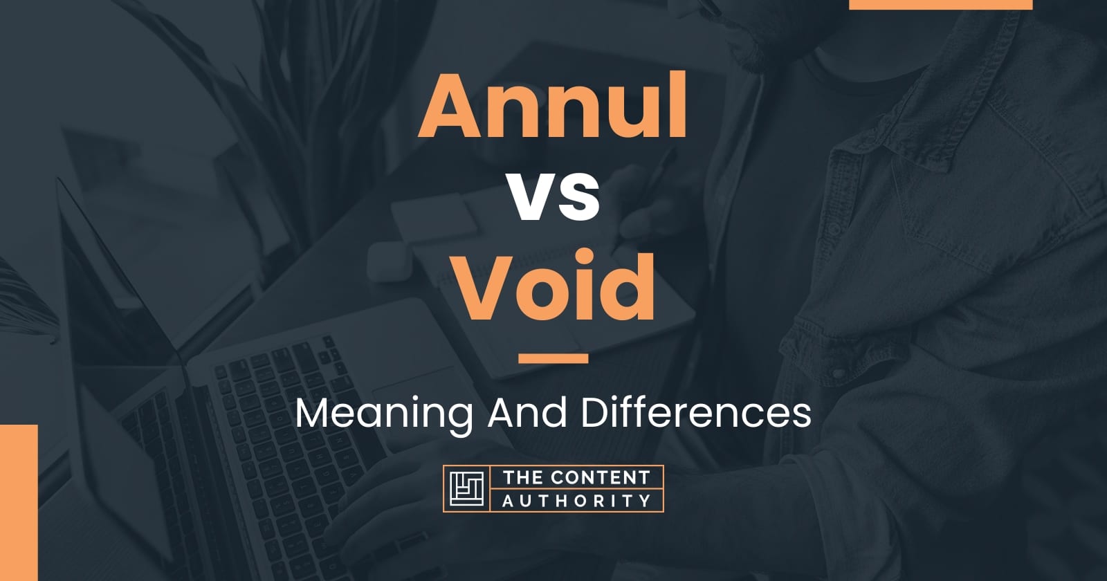 Annul vs Void: Meaning And Differences