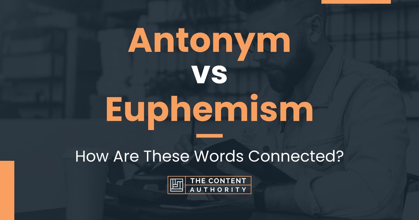 Antonym vs Euphemism: How Are These Words Connected?