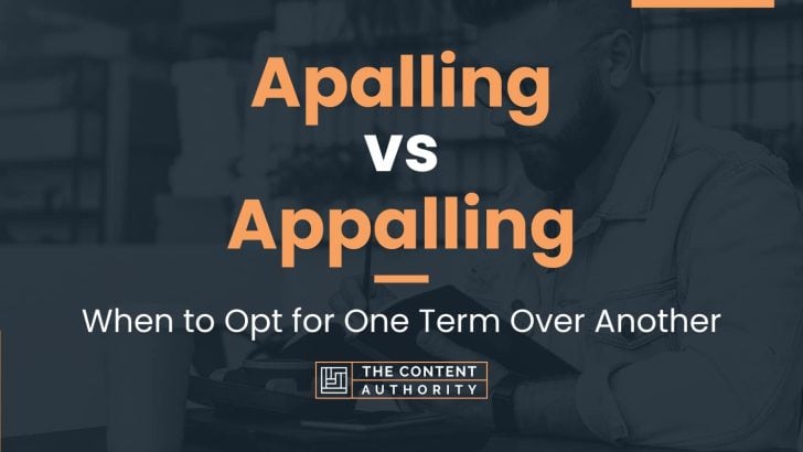 apalling-vs-appalling-when-to-opt-for-one-term-over-another