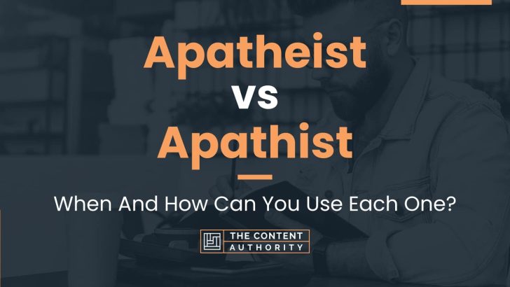 Apatheist vs Apathist: When And How Can You Use Each One?