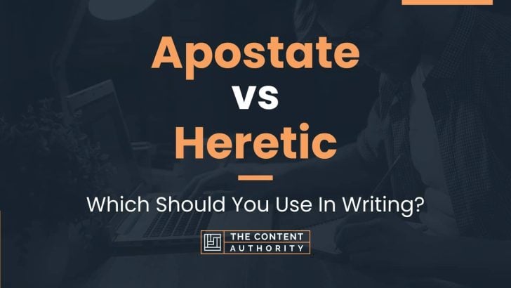 Apostate vs Heretic: Which Should You Use In Writing?