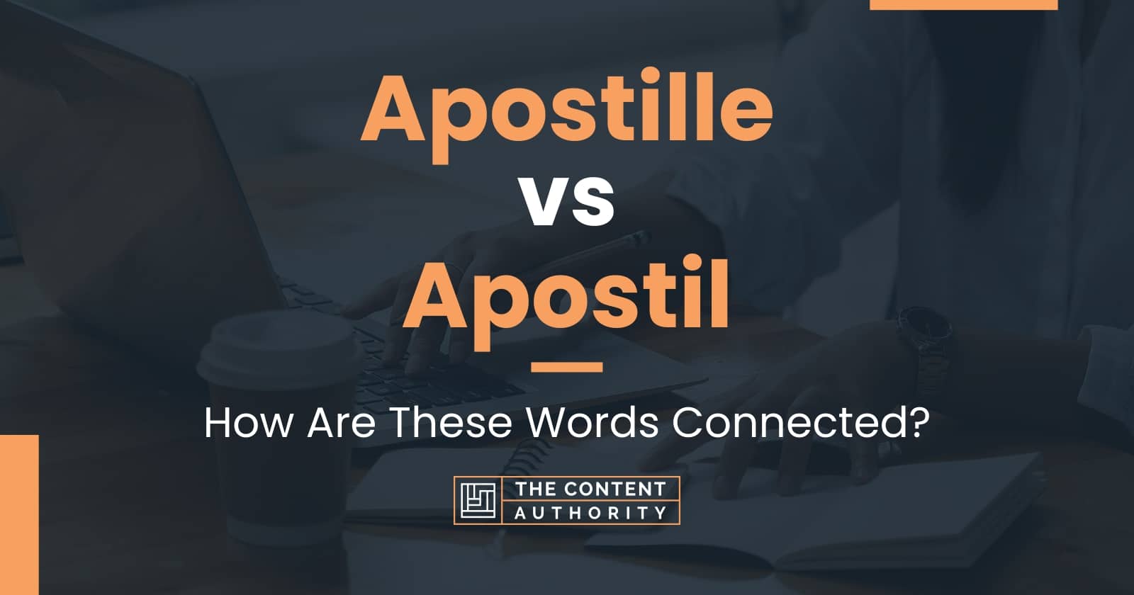 Apostille vs Apostil: How Are These Words Connected?