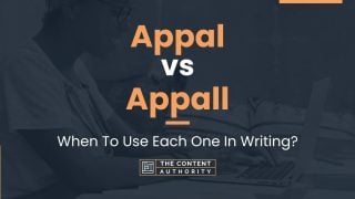 Appal vs Appall: When To Use Each One In Writing?