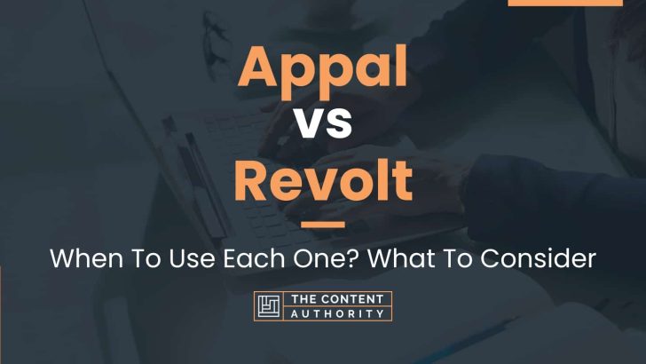 Appal vs Revolt: When To Use Each One? What To Consider