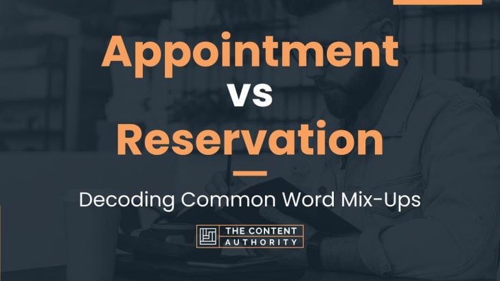 Appointment vs Reservation: Decoding Common Word Mix-Ups