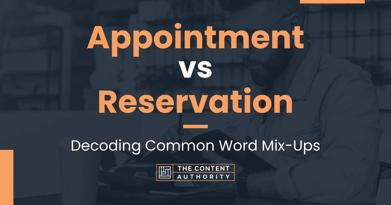 Appointment vs Reservation: Decoding Common Word Mix-Ups