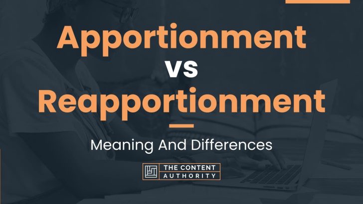 Apportionment vs Reapportionment: Meaning And Differences