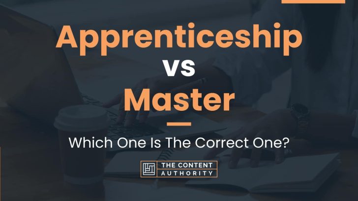 Apprenticeship vs Master: Which One Is The Correct One?