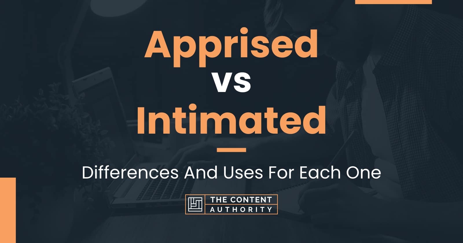 Apprised vs Intimated: Differences And Uses For Each One