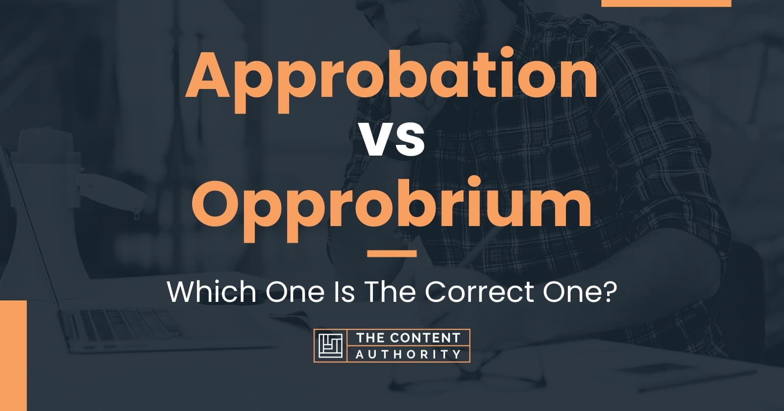 Approbation vs Opprobrium: Which One Is The Correct One?