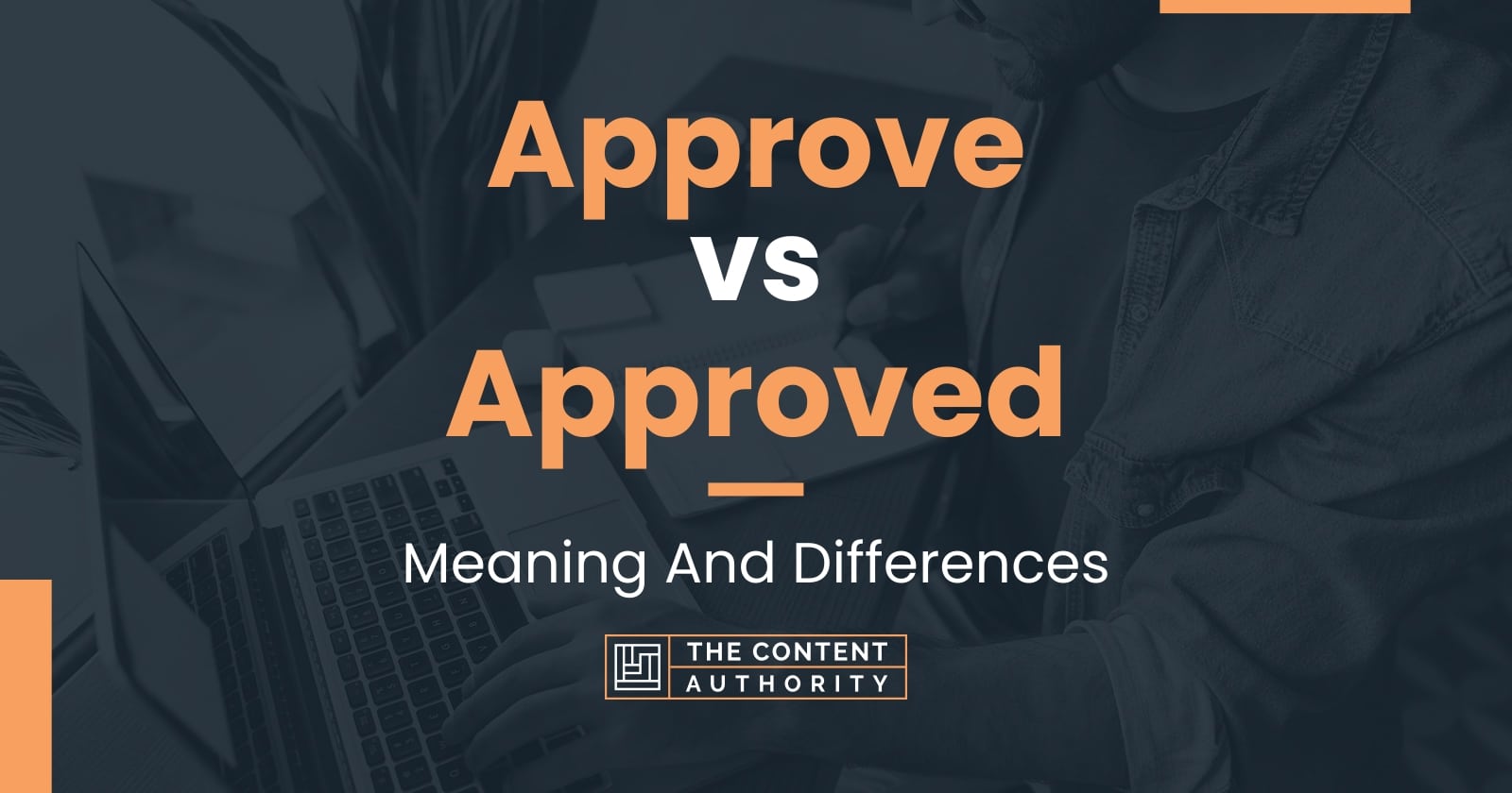 Approve Vs Approved Meaning And Differences