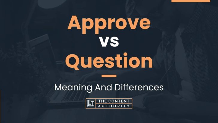 approve-vs-question-meaning-and-differences