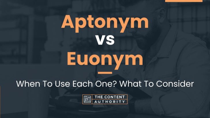 Aptonym vs Euonym: When To Use Each One? What To Consider