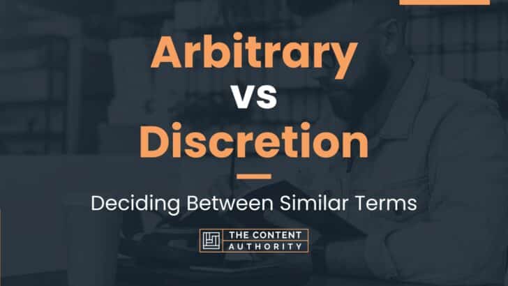 Arbitrary vs Discretion: Deciding Between Similar Terms