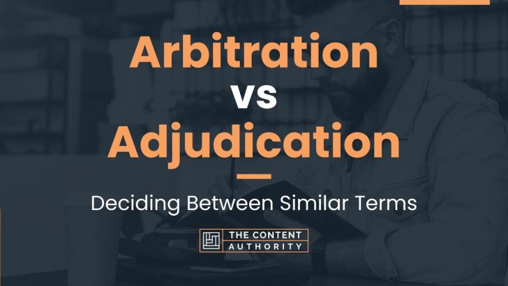 Arbitration Vs Adjudication Deciding Between Similar Terms