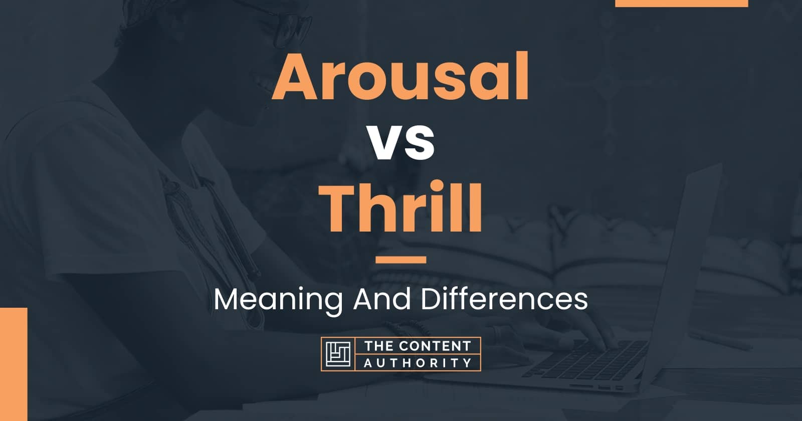 Arousal Vs Thrill Meaning And Differences