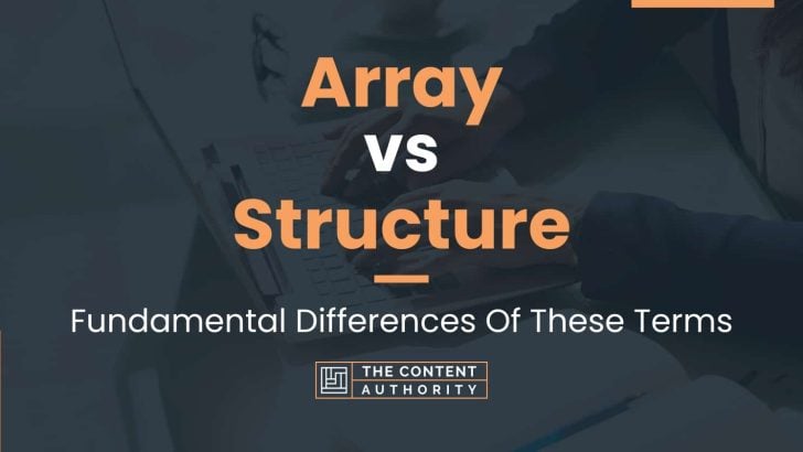 Array vs Structure: Fundamental Differences Of These Terms