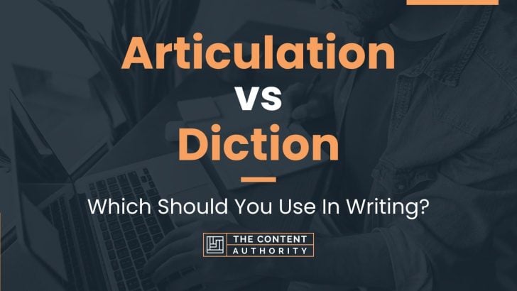 Articulation vs Diction: Which Should You Use In Writing?