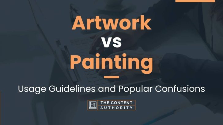 Artwork vs Painting: Usage Guidelines and Popular Confusions