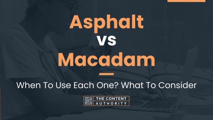 Asphalt vs Macadam: When To Use Each One? What To Consider