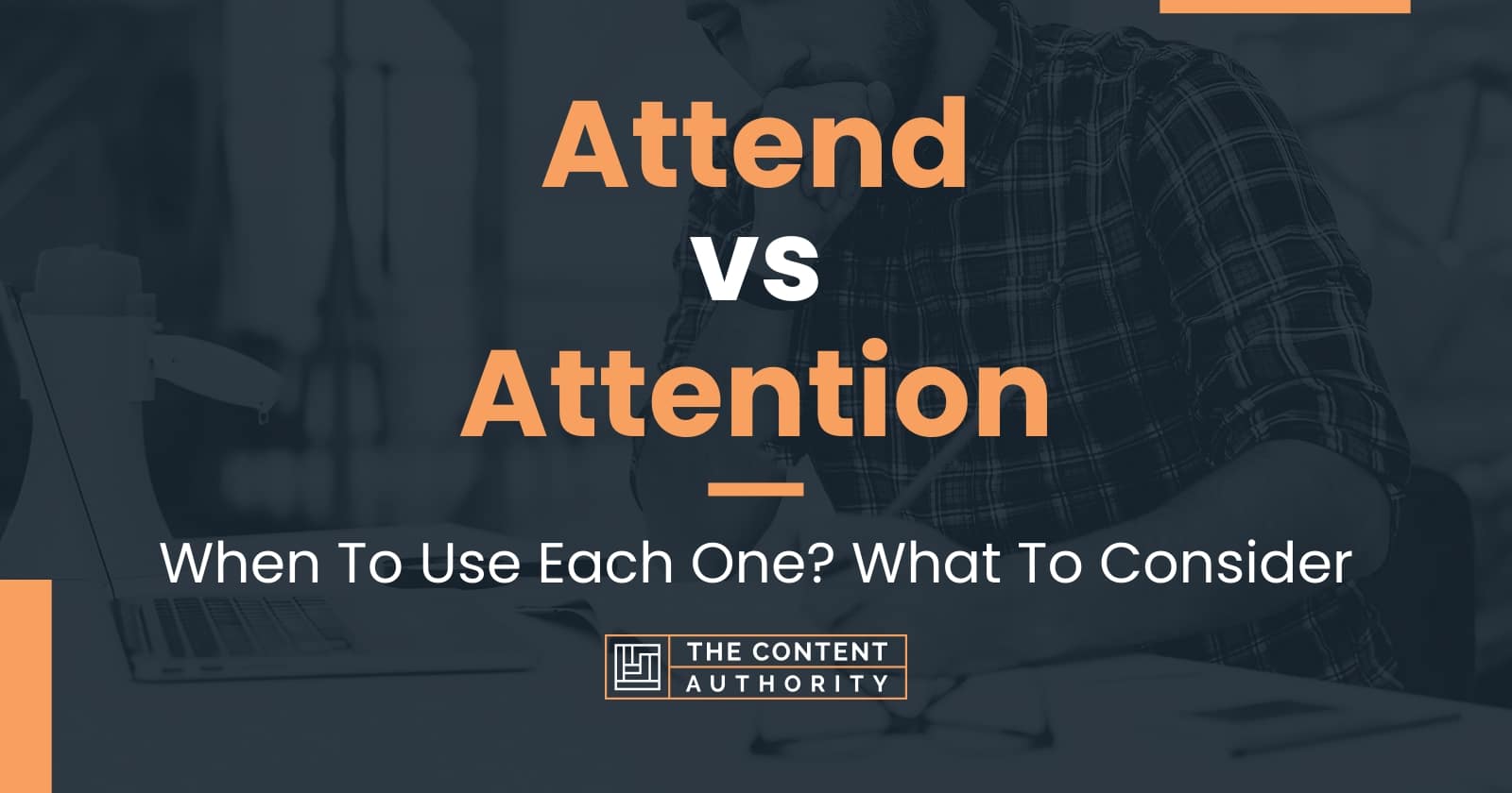 Attend vs Attention: When To Use Each One? What To Consider