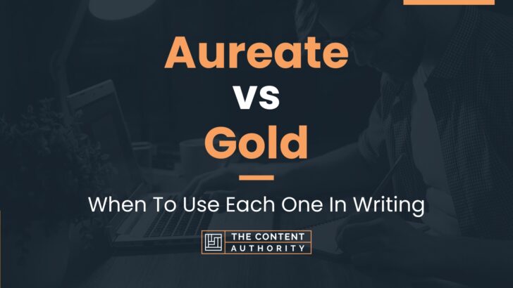 Aureate vs Gold: When To Use Each One In Writing