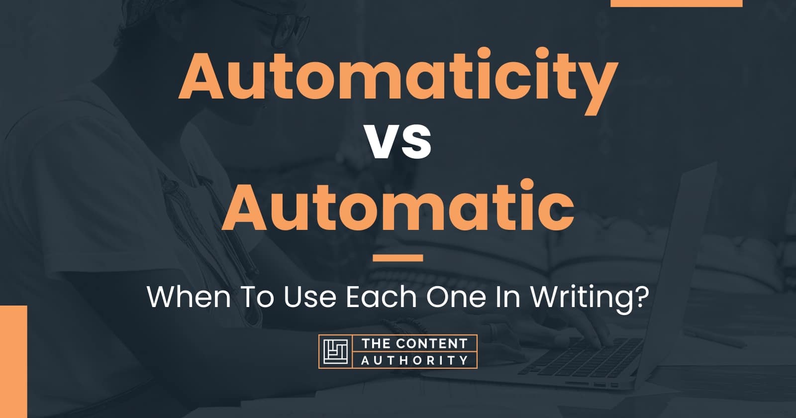 Automaticity vs Automatic: When To Use Each One In Writing?