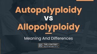 Autopolyploidy vs Allopolyploidy: Meaning And Differences