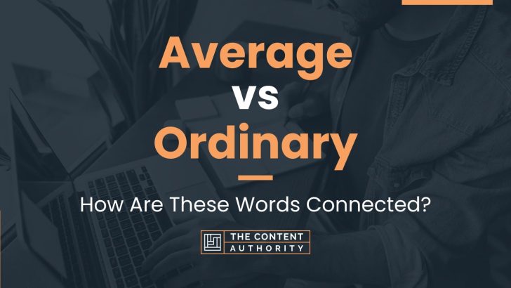 Average vs Ordinary: How Are These Words Connected?