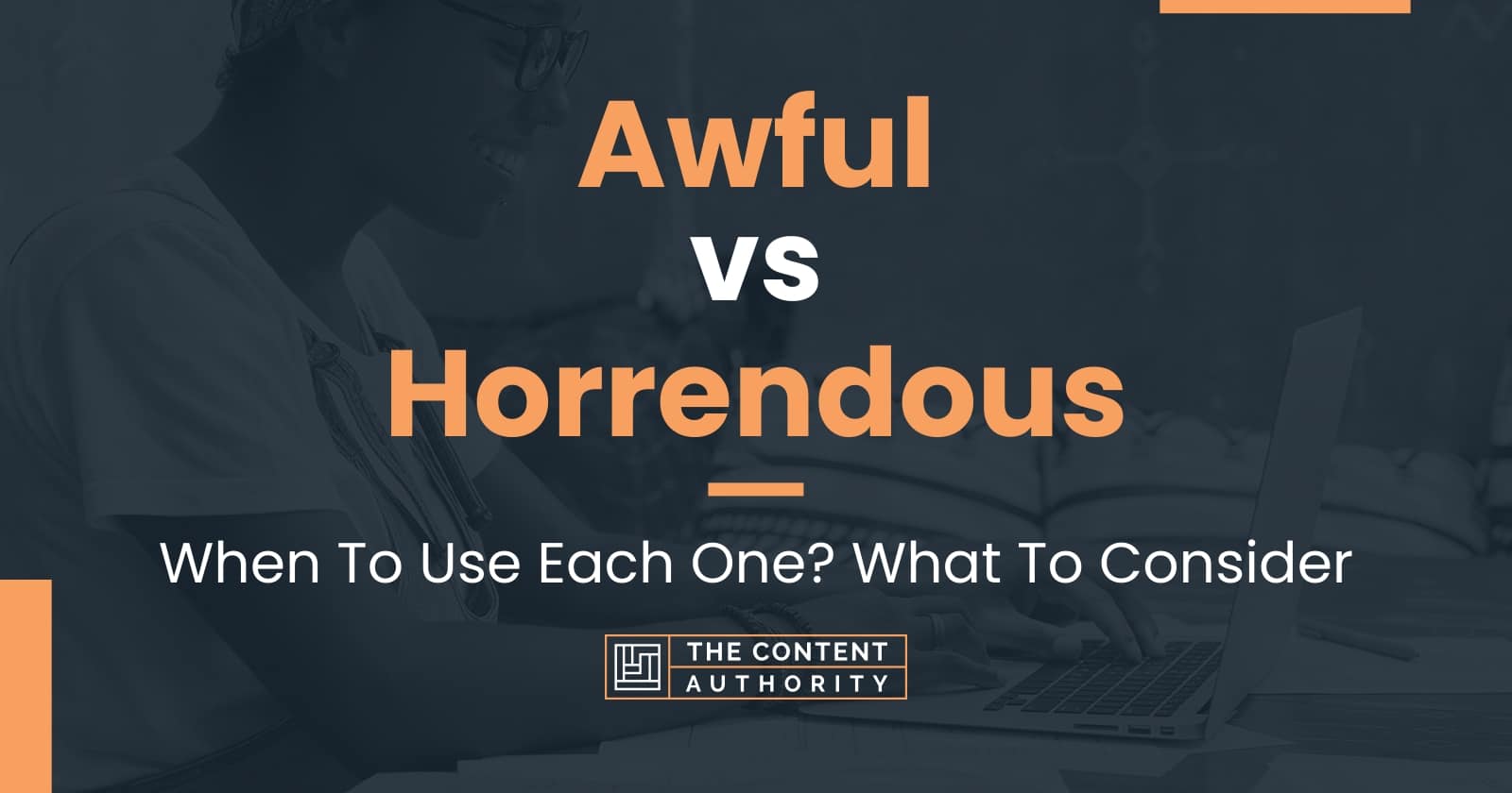 awful-vs-horrendous-when-to-use-each-one-what-to-consider