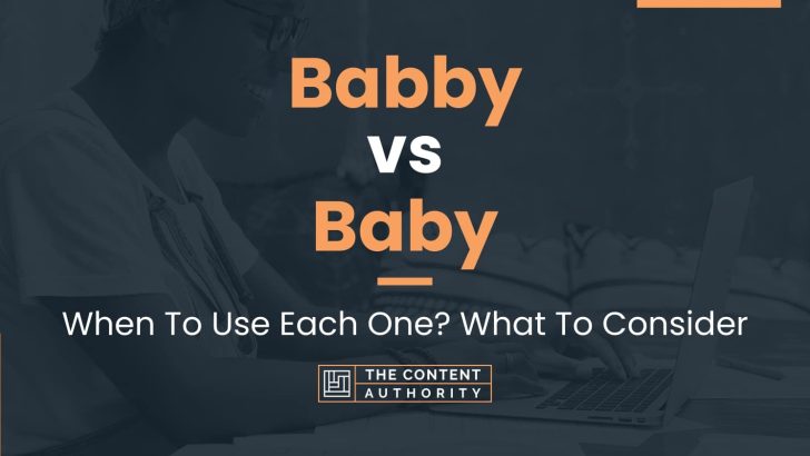 Babby vs Baby: When To Use Each One? What To Consider