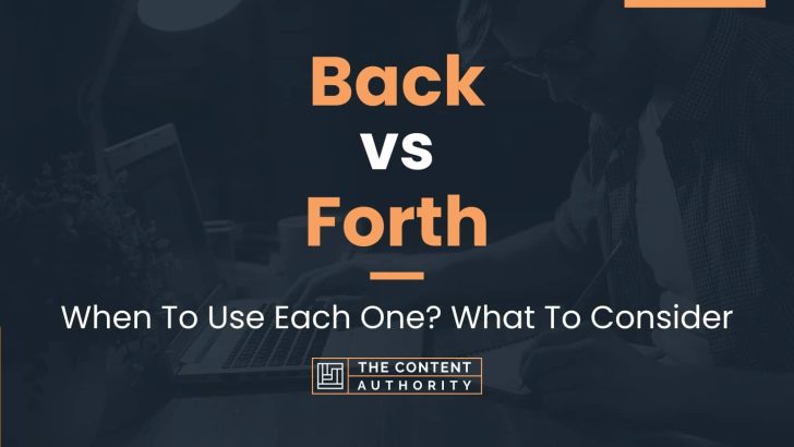 back-vs-forth-when-to-use-each-one-what-to-consider