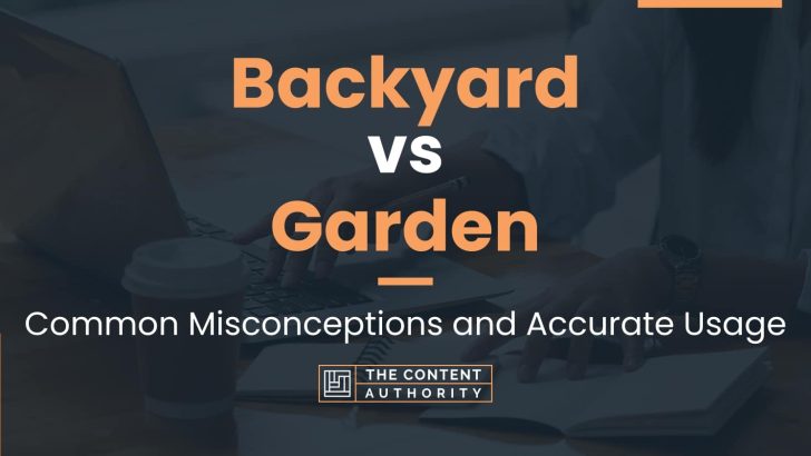 Backyard vs Garden: Common Misconceptions and Accurate Usage