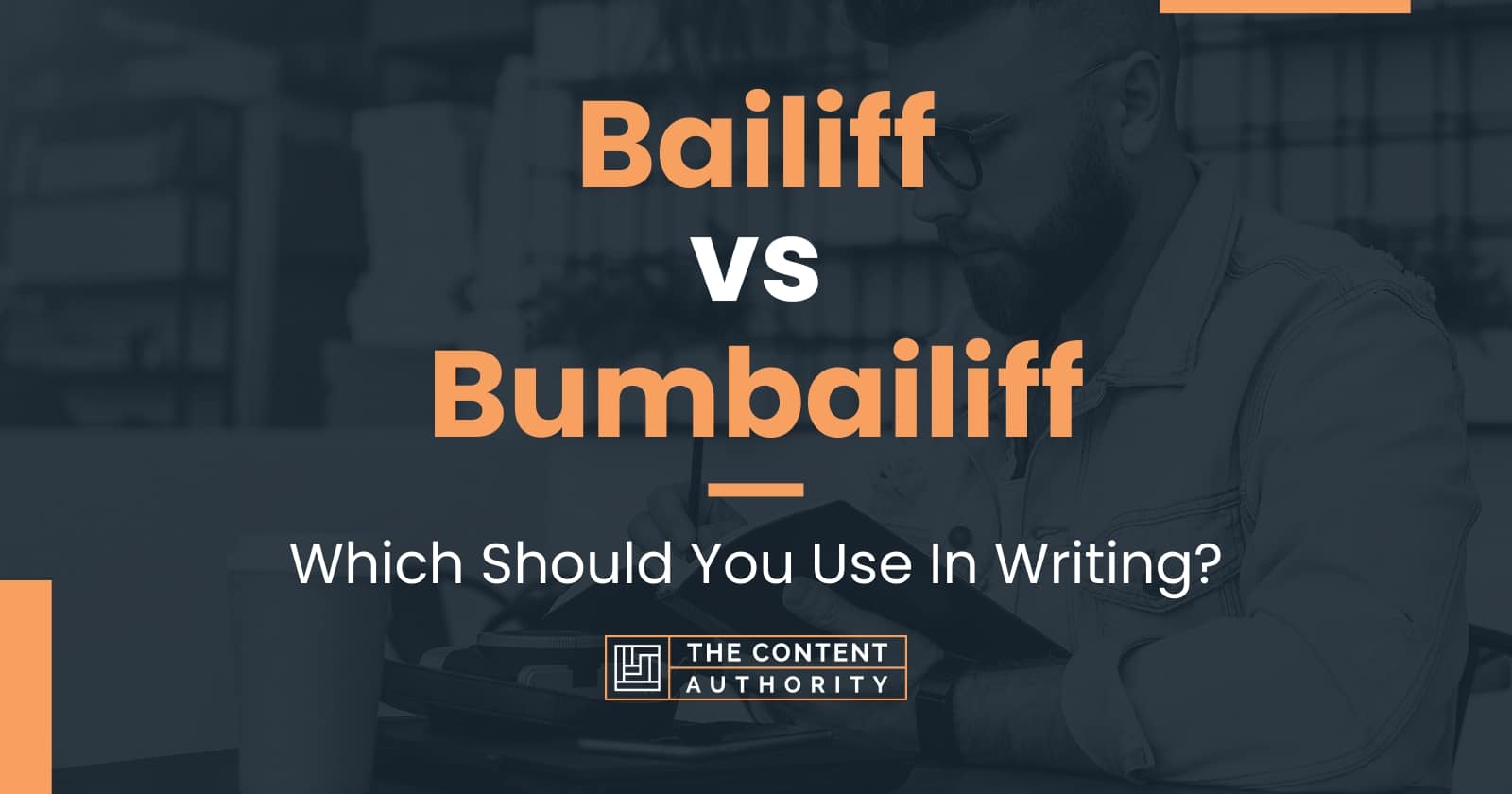 Bailiff vs Bumbailiff Which Should You Use In Writing?