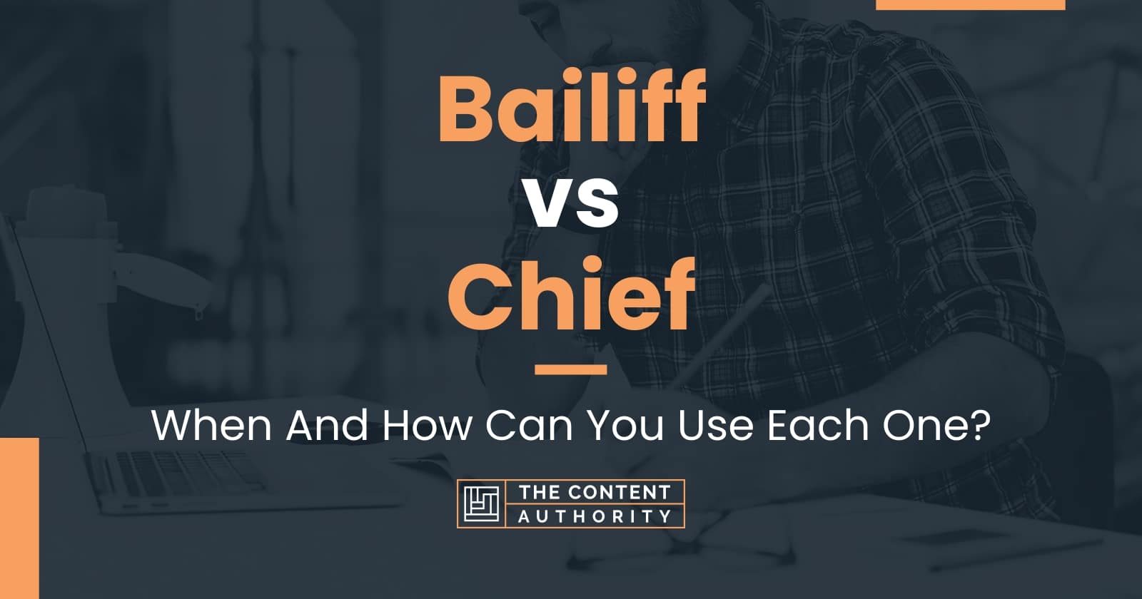 Bailiff vs Chief: When And How Can You Use Each One?