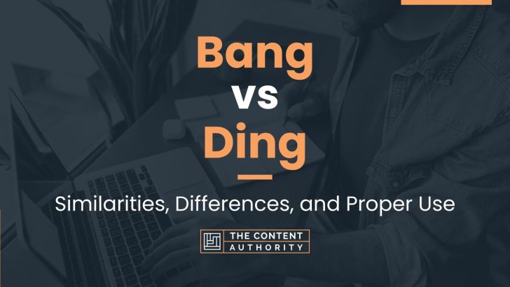 Bang vs Ding: Similarities, Differences, and Proper Use
