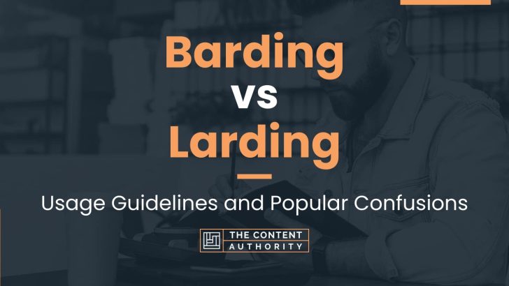 Barding vs Larding: Usage Guidelines and Popular Confusions