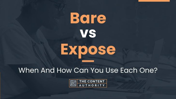 Bare vs Expose: When And How Can You Use Each One?