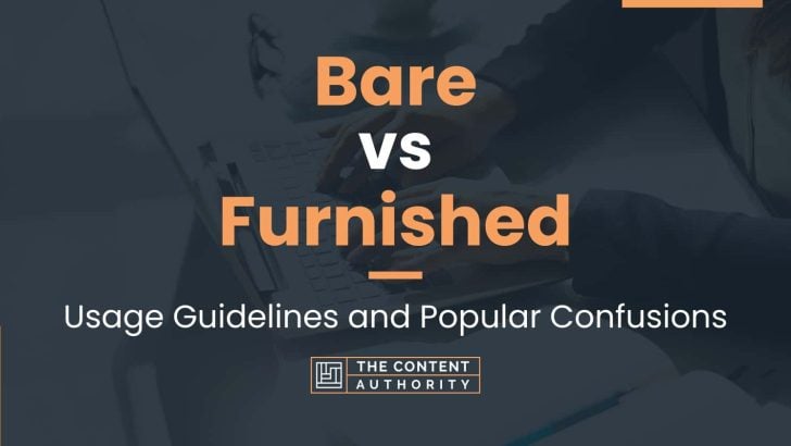 Bare vs Furnished: Meaning And Differences