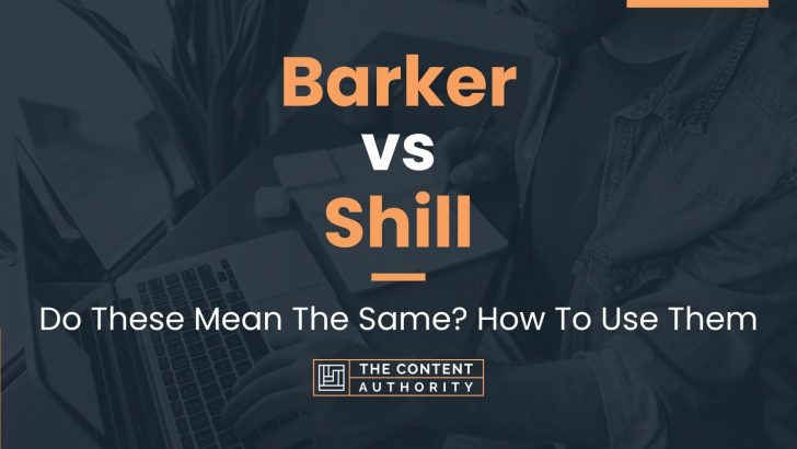 Barker vs Shill: Do These Mean The Same? How To Use Them