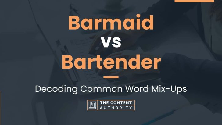 Barmaid vs Bartender: Decoding Common Word Mix-Ups