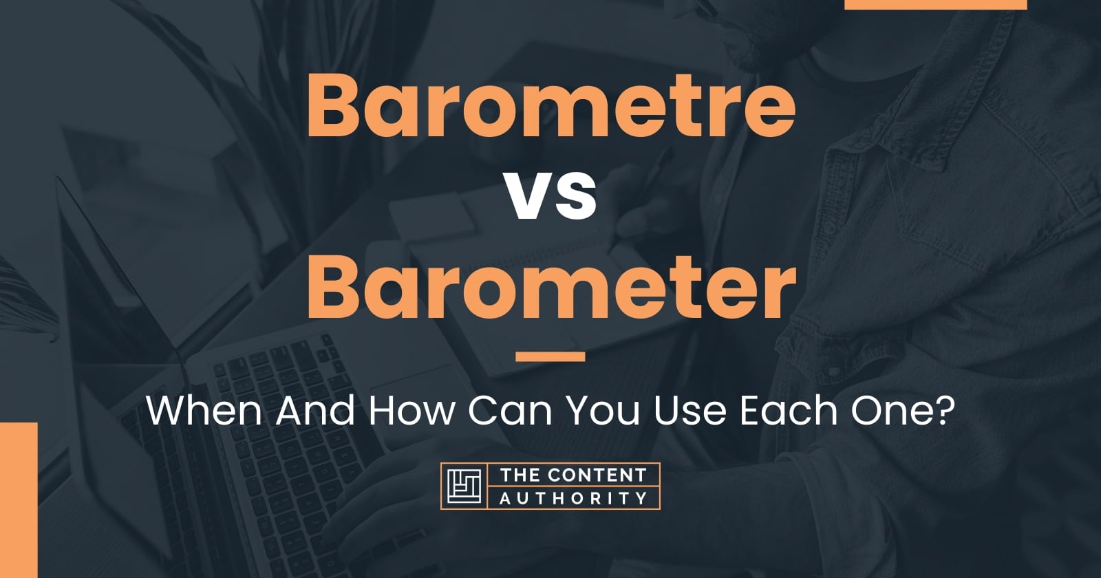 Barometre vs Barometer When And How Can You Use Each One?