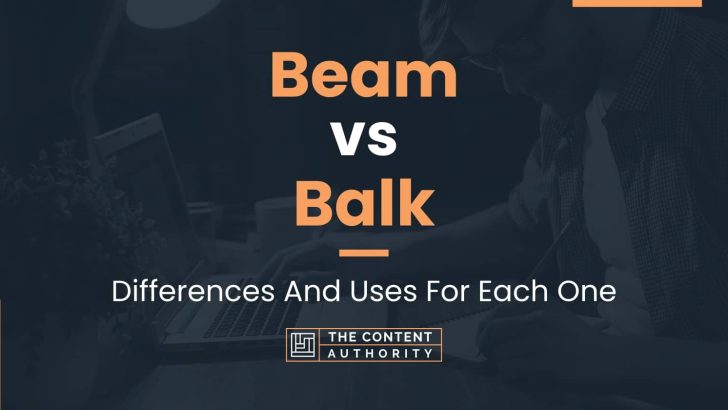 Beam vs Balk: Differences And Uses For Each One